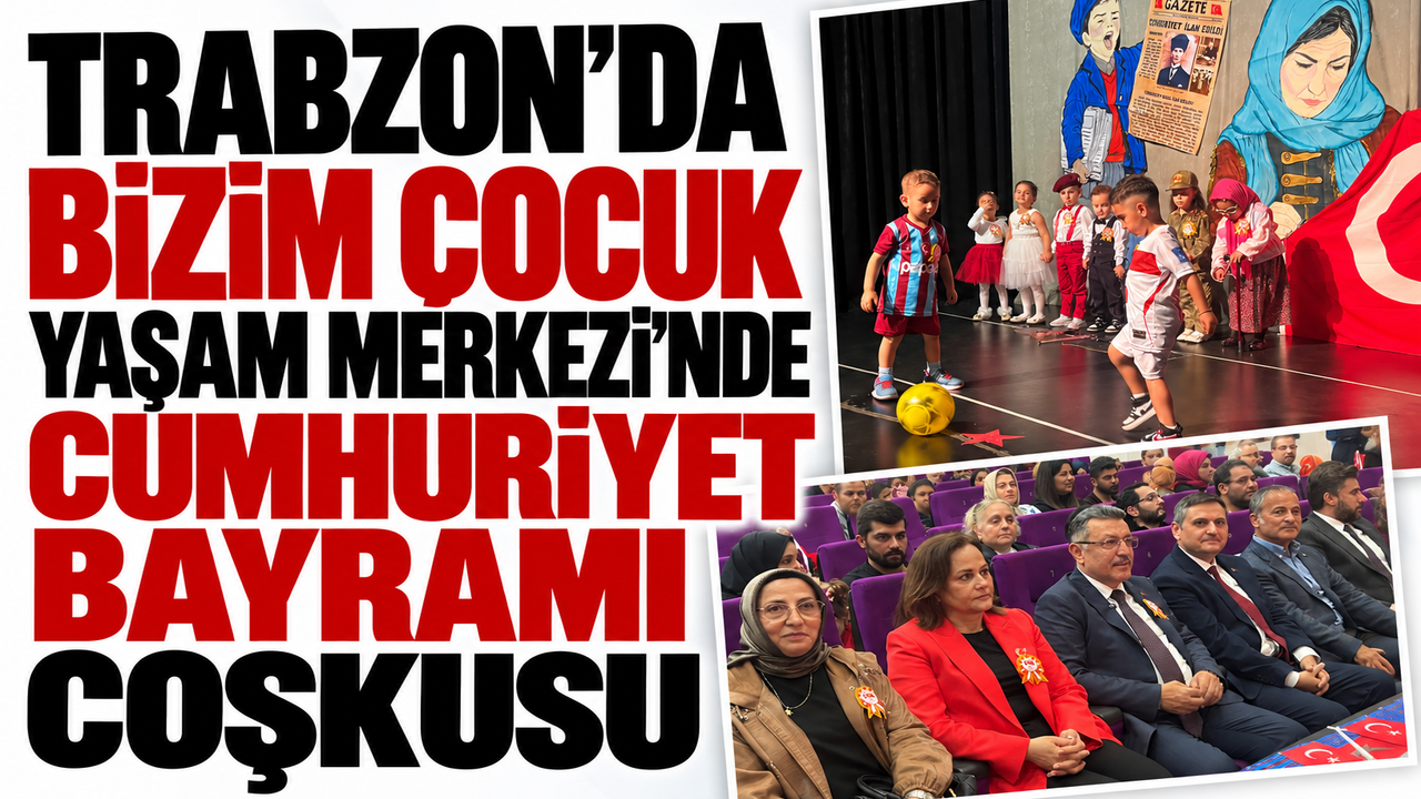 Trabzon’da Bizim Çocuk Yaşam Merkezi’nde Cumhuriyet Bayramı coşkusu